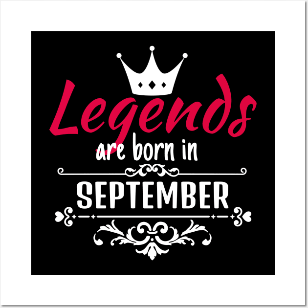 Legends are born in September Wall Art by boohenterprise